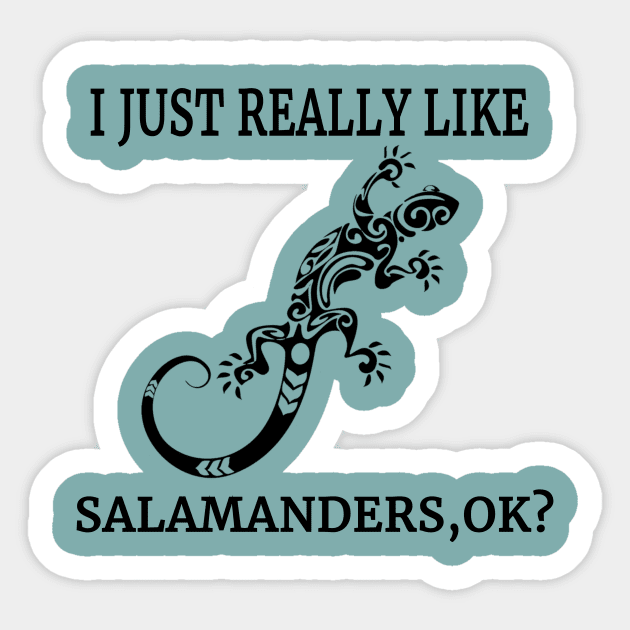 I Just Really Like Salamanders, OK? Amphibian Lizard Fan Sticker by klimentina